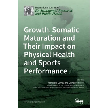 Growth, Somatic Maturation and Their Impact on Physical Health and Sports Performance