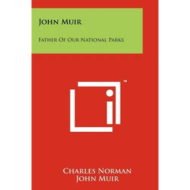 John Muir: Father Of Our National Parks