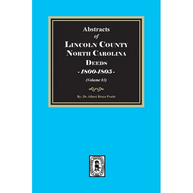 Lincoln County, North Carolina Deeds, 1800-1805. (Volume #3)