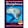 My First Book About Dolphins - Amazing Animals Books - Children's Picture Books