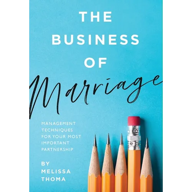 The Business of Marriage: Management Techniques for Your Most Important Partnership