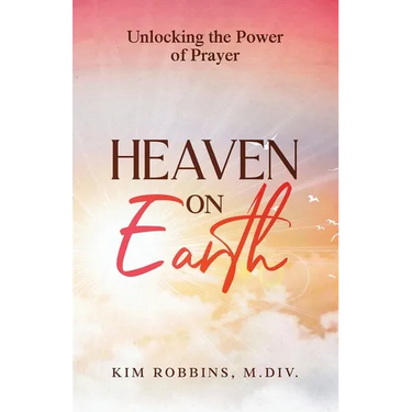 Heaven on Earth: Unlocking the Power of Prayer
