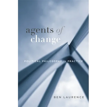 Agents of Change: Political Philosophy in Practice