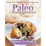 Paleo Indulgences: Healthy Gluten-Free Recipes to Satisfy Your Primal Cravings