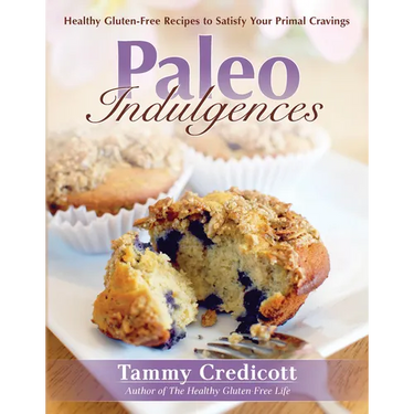 Paleo Indulgences: Healthy Gluten-Free Recipes to Satisfy Your Primal Cravings