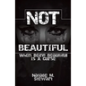 Not Beautiful; When Being Beautiful Is a Curse
