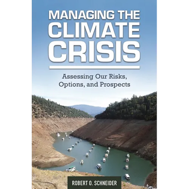 Managing the Climate Crisis: Assessing Our Risks, Options, and Prospects