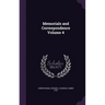 Memorials and Correspondence Volume 4