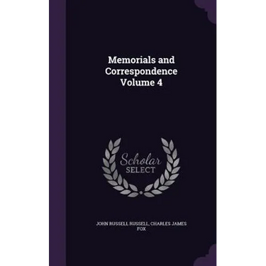 Memorials and Correspondence Volume 4