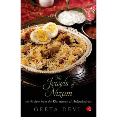 The Jewels of Nizam: Recipes from the Khansamas of Hyderabad