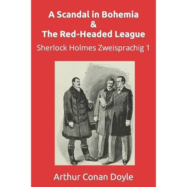 A Scandal in Bohemia & The Red-Headed League: Sherlock Holmes Zweisprachig 1