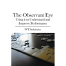 The Observant Eye: Using it to Understand and Improve Performance