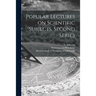 Popular Lectures on Scientific Subjects. Second Series