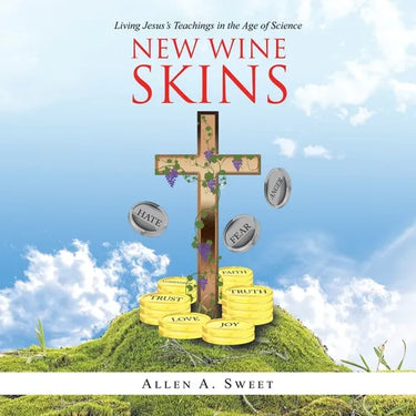 New Wine Skins: Living Jesus's Teachings in the Age of Science
