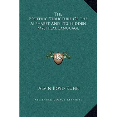The Esoteric Structure of the Alphabet and It's Hidden Mystical Language