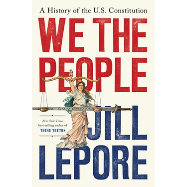 We the People: A History of the U.S. Constitution