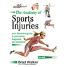 The Anatomy of Sports Injuries, Second Edition: Your Illustrated Guide to Prevention, Diagnosis, and Treatment
