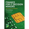 Finance for IT Decision Makers: A practical handbook