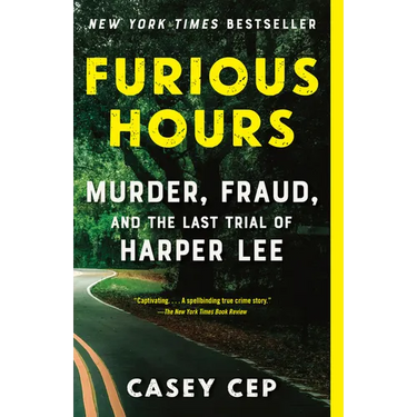 Furious Hours: Murder, Fraud, and the Last Trial of Harper Lee