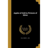 Apples of Gold in Pictures of Silver