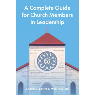 A Complete Guide for Church Members in Leadership