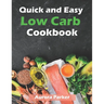 Quick and Easy Low Carb Cookbook: 150 Fast Low Carb Recipes - 5 Ingredient Cookbook
