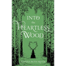 Into the Heartless Wood