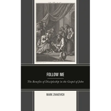 Follow Me: The Benefits of Discipleship in the Gospel of John