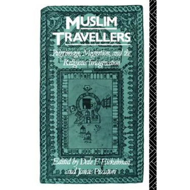 Muslim Travellers: Pilgrimage, Migration, and the Religious Imagination