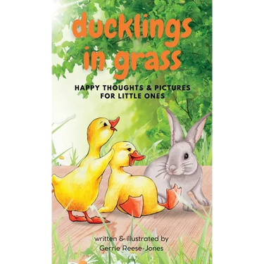 Ducklings In Grass: Happy Thoughts & Pictures for Little Ones
