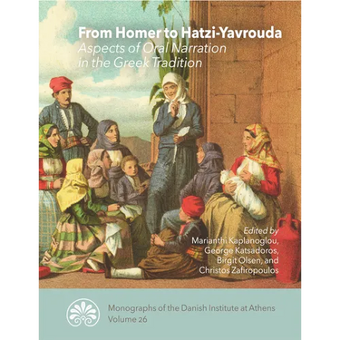 From Homer to Hatzi-Yavrouda: Aspects of Oral Narration in the Greek Tradition