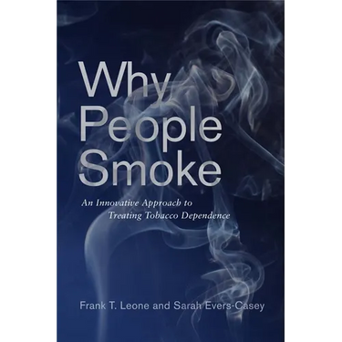 Why People Smoke: An Innovative Approach to Treating Tobacco Dependence