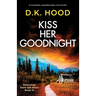 Kiss Her Goodnight: A completely unputdownable crime thriller