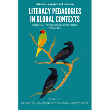 Literacy Pedagogies in Global Contexts: Indigenous, Translingual and Cross-Cultural Perspectives
