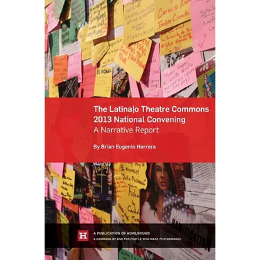 The Latina/o Theatre Commons 2013 National Convening: A Narrative Report
