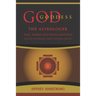 God/Goddess the Astrologer: Soul, Karma & Reincarnation: How We Are Continually Creating Our Own Destiny