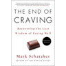 The End of Craving: Recovering the Lost Wisdom of Eating Well