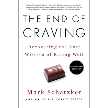 The End of Craving: Recovering the Lost Wisdom of Eating Well