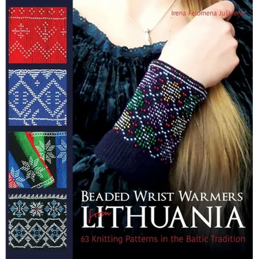 Beaded Wrist Warmers from Lithuania: 63 Knitting Patterns in the Baltic Tradition