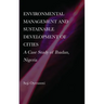 Environmental Management and Sustainable Development of Cities: A Case Study of Ibadan, Nigeria
