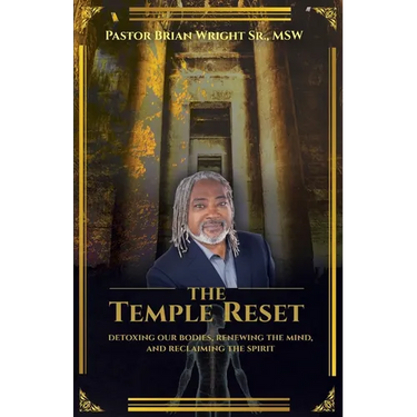 The Temple Reset: Detoxing our bodies, renewing the mind, and reclaiming the spirit