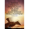 What Really Happened in the Bible and What Will Happen! Also Bonus Book