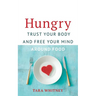 Hungry: Trust Your Body and Free Your Mind around Food
