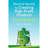 Shortcut Secrets to Creating High Profit Products