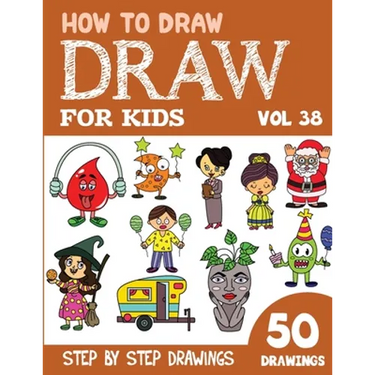 How to Draw for Kids: 50 Cute Step By Step Drawings (Vol 38)