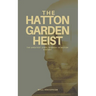 The Hatton Garden Heist: Unveiling the Greatest Jewel Robbery in History