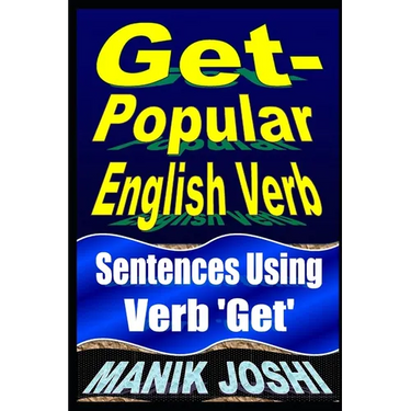 Get- Popular English Verb: Sentences Using Verb 'Get'