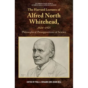 The Harvard Lectures of Alfred North Whitehead, 1924-1925: Philosophical Presuppositions of Science