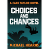Choices and Chances: A Cade Taylor Novel