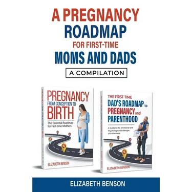 A Pregnancy Roadmap for First-Time Moms and Dads: A Compilation